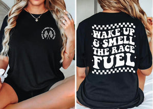 Wake Up & Smell the Race Fuel Tee